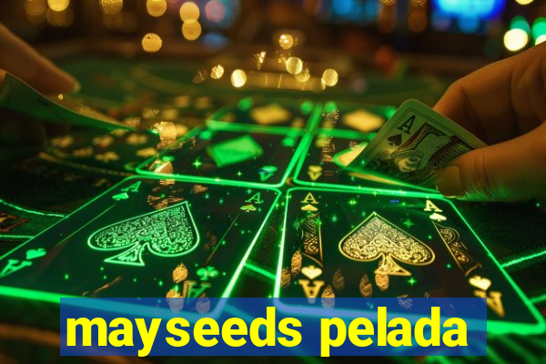 mayseeds pelada